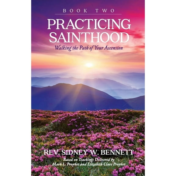 Practicing Sainthood - Walking the Path of your Ascension Book Two, (Paperback)