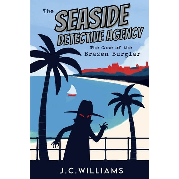The Seaside Detective Agency - The Case of the Brazen Burglar (Paperback) by J C Williams