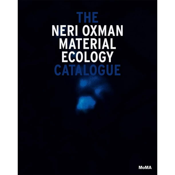 Neri Oxman: Écologie Matérielle Livre de Poche 2020 par Paola Antonelli, Anna Burckhardt