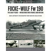 Focke-Wulf Fw 190 : The Early Years Operations in the West