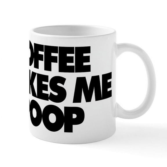 CafePress - Coffee Makes Me Poop - 11 oz Ceramic Mug - Novelty Coffee Tea Cup