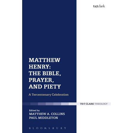ISBN 9780567670212 product image for Matthew Henry: The Bible, Prayer, and Piety : A Tercentenary Celebration (Hardco | upcitemdb.com