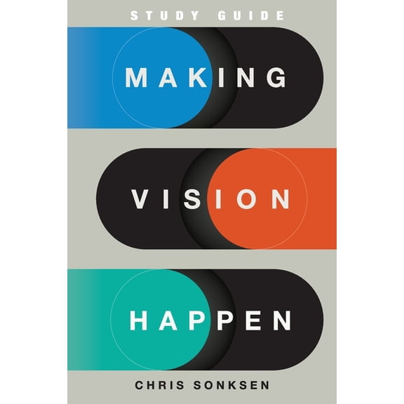 Making Vision Happen Study Guide, (Paperback)