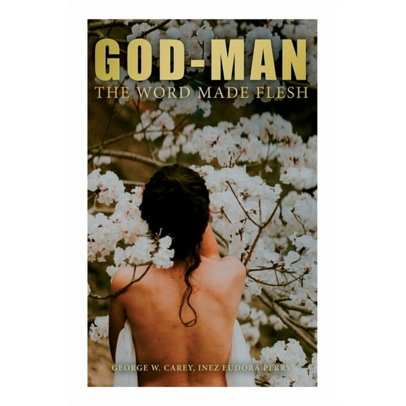 God-Man: The Word Made Flesh, (Paperback)