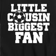 thumbnail image 3 of Instant Message - Little Cousin Biggest Soccer Fan - Toddler And Youth Short Sleeve Graphic T-Shirt, 3 of 6