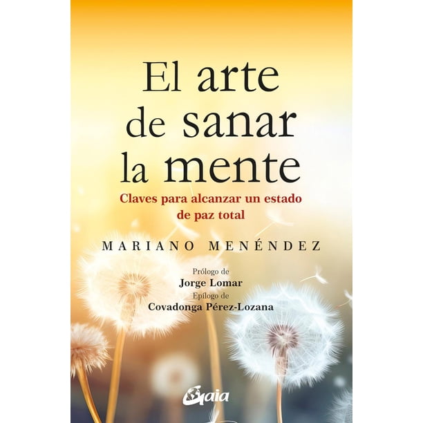 Libro El Arte De Sanar La Mente Tapa Blanda, Autor Mariano Menendez, Editorial Gaia Ediciones