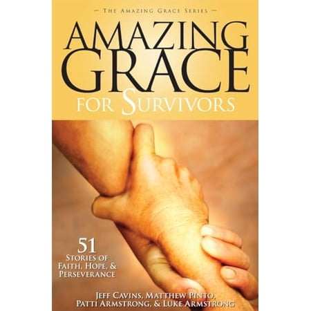 Amazing Grace for Survivors (Paperback) by Cavins Jeff Pinto Matthew Armstrong Patti and Luke