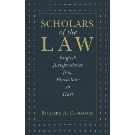 Scholars of the Law: English Jurisprudence from Blackstone to Hart (Hardcover)