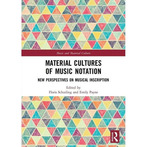 Music and Material Culture Material Cultures of Music Notation: New Perspectives on Musical Inscription, (Paperback)
