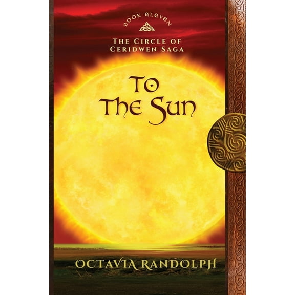Circle of Ceridwen Saga To the Sun: Book Eleven of The Circle of Ceridwen Saga, Book 11, (Paperback)