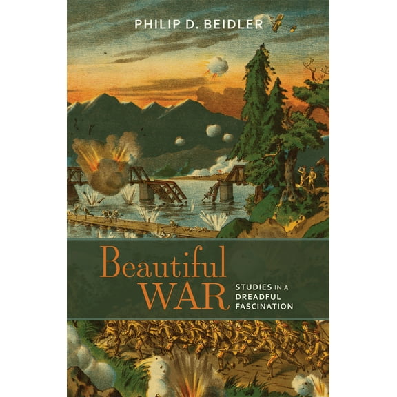 Beautiful War : Studies in a Dreadful Fascination (Edition 1) (Paperback)