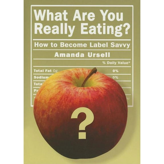 What Are You Really Eating?: How to Become Label Savvy, (Paperback)