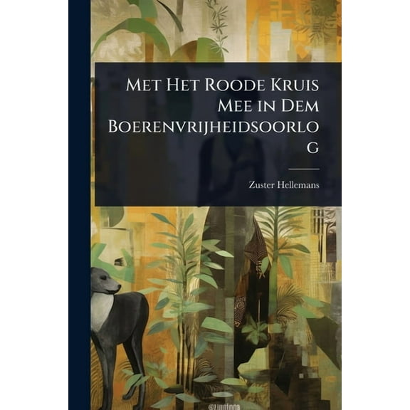 Met Het Roode Kruis Mee in Dem Boerenvrijheidsoorlog, (Paperback)