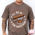 thumbnail image 5 of Funny Cigar Whiskey Tshirt I’ll Be in the Backyard Shirt Men BBQ Shirt Whiskey Cigar Lover Father’s Day Gift, 5 of 7