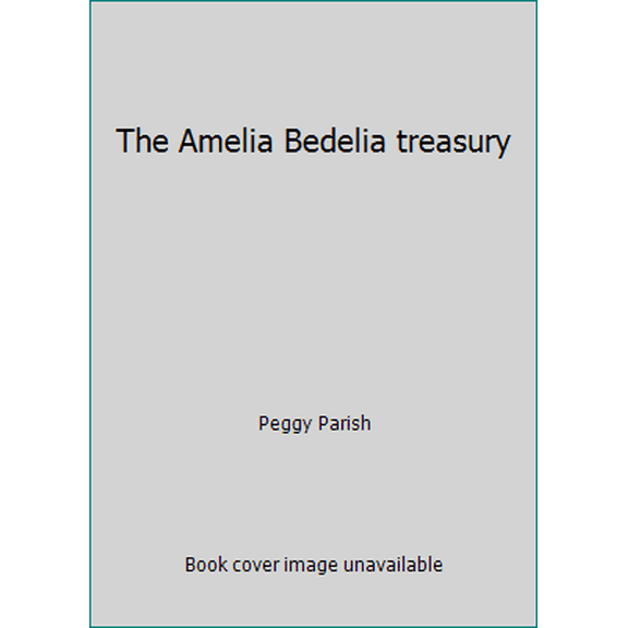 Pre-Owned The Amelia Bedelia treasury (Hardcover) 0590984705 9780590984706