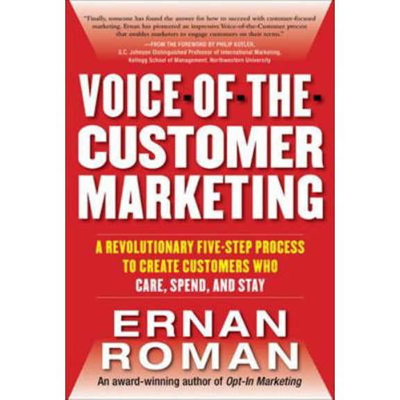 Pre-Owned Voice-Of-The-Customer Marketing: A Revolutionary 5-Step Process to Create Customers Who Care, Spend, and Stay (Hardcover) 007174083X 9780071740838