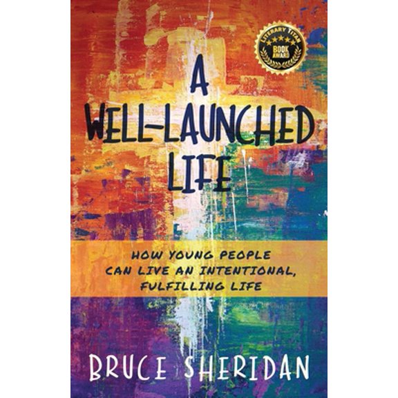 Pre-Owned A Well-Launched Life: How Young People Can Live an Intentional, Fulfilling Life (Paperback) 1955711070 9781955711074