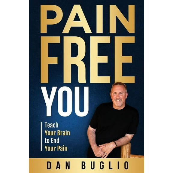 Pain Free You: Teach Your Brain to End Your Pain, (Paperback)