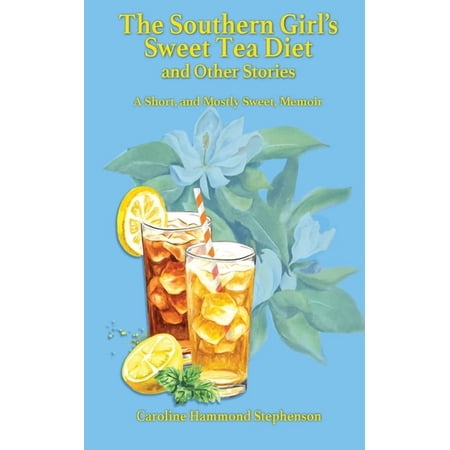The Southern Girl s Sweet Tea Diet and Other Stories (Paperback)