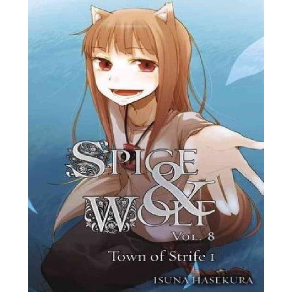 Spice and Wolf, Vol. 8: The Town of Strife I - light novel