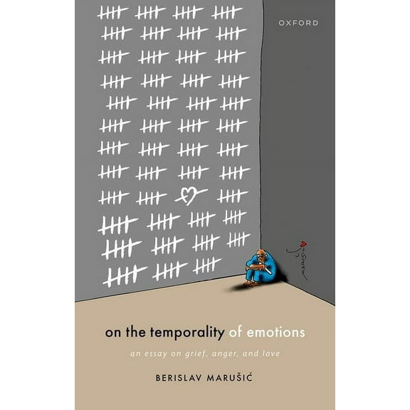 On the Temporality of Emotions: An Essay on Grief, Anger, and Love, (Hardcover)