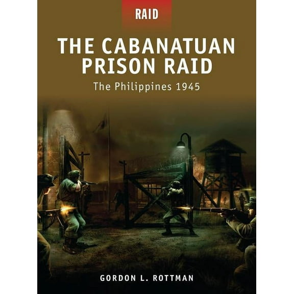 Raid: The Cabanatuan Prison Raid : The Philippines 1945 (Series #3) (Paperback)