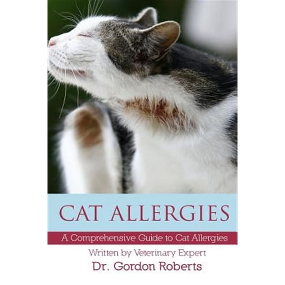 Cat Allergies: A Comprehensive Guide to Cat Allergies (Paperback)