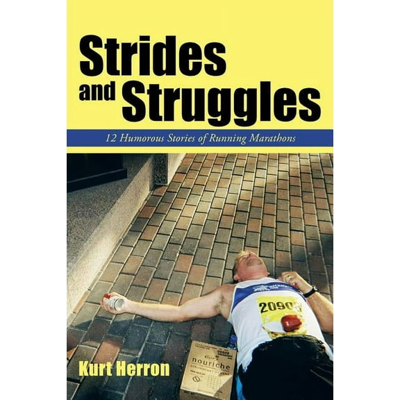 Strides and Struggles: 12 Humorous Stories of Running Marathons., (Paperback)
