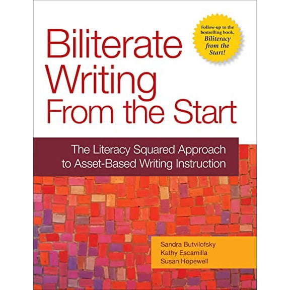 Pre-Owned Biliterate Writing From the Start: The Literacy Squared Approach to Asset-Based Writing Instruction, 9781934000472, 1934000477, Paperback, First Edition edition
