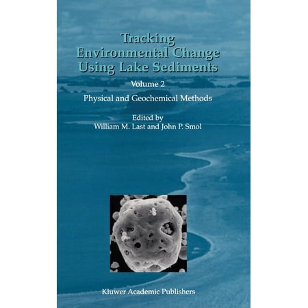 Developments in Paleoenvironmental Resea Tracking Environmental Change Using Lake Sediments: Volume 2: Physical and Geochemical Methods Book 2 (Hardcover)
