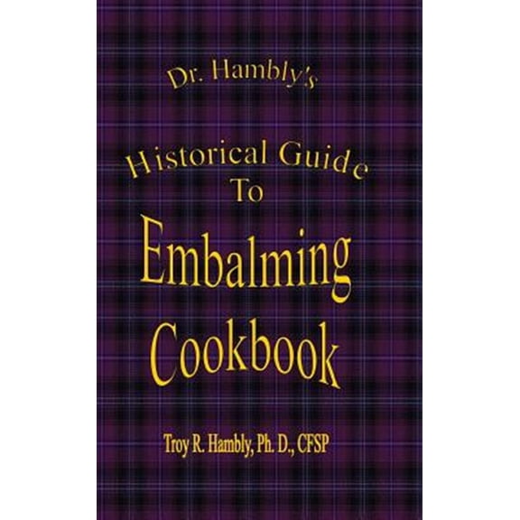 Pre-Owned Dr. Hambly's Historical Guide To Embalming Cookbook (Hardcover)