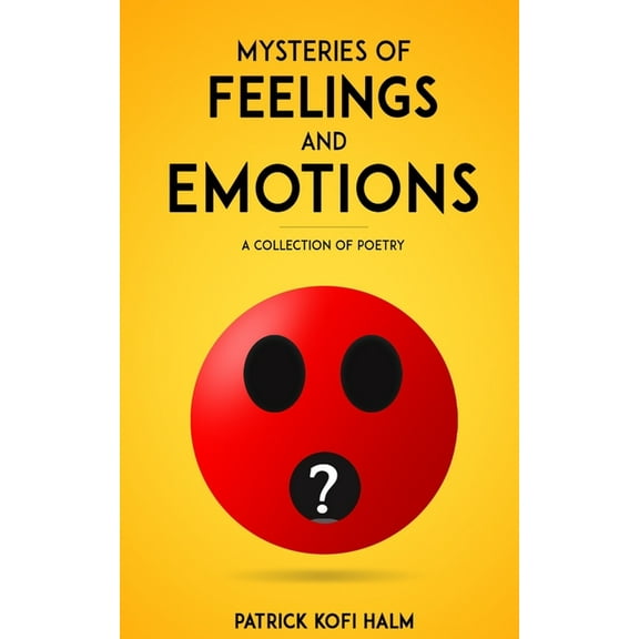 Mysteries of Feelings and Emotions: A Collection of Poetry (Paperback)