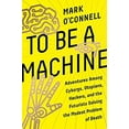 thumbnail image 1 of Pre-Owned To Be a Machine: Adventures Among Cyborgs, Utopians, Hackers, and the Futurists Solving the Modest Problem of Death Paperback, 1 of 1