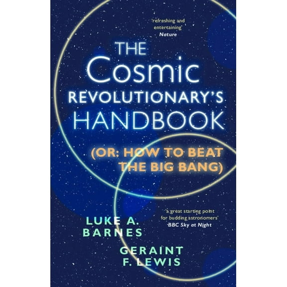 The Cosmic Revolutionary's Handbook: (Or: How to Beat the Big Bang), (Paperback)