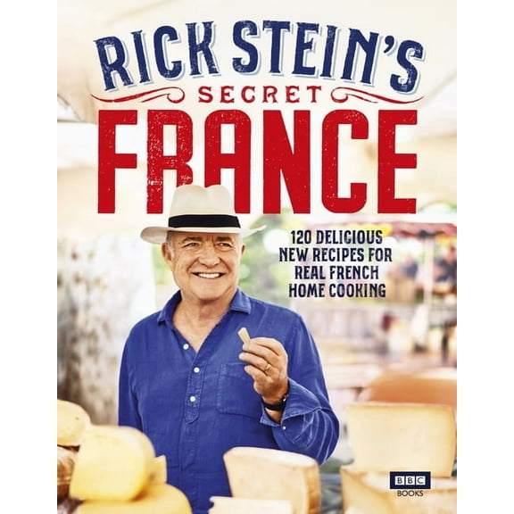 Rick Stein's Secret France, (Hardcover)