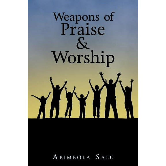 Weapons of Praise & Worship