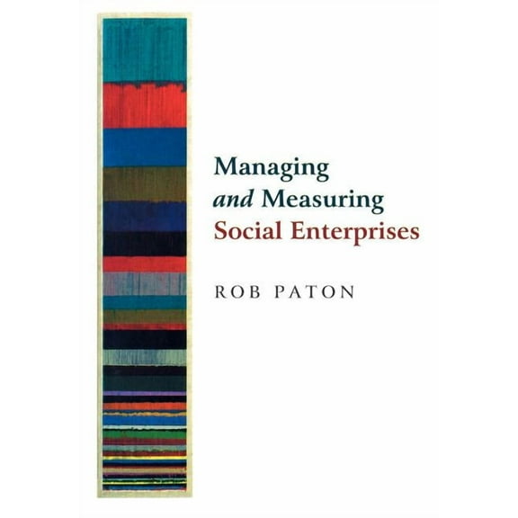 Managing and Measuring Social Enterprises, (Paperback)
