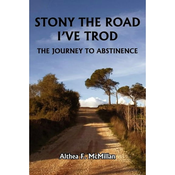 Stony the Road I've Trod: The Journey to Abstinence (Paperback)