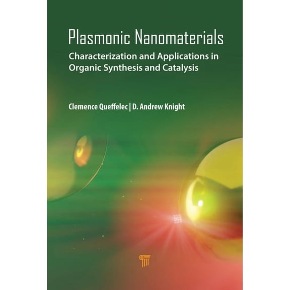 Plasmonic Nanomaterials: Characterization and Applications in Organic Synthesis and Catalysis, (Hardcover)