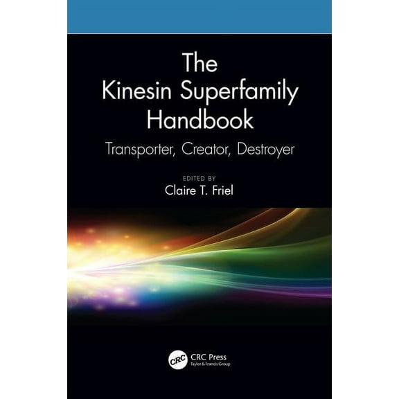 The Kinesin Superfamily Handbook: Transporter, Creator, Destroyer, (Hardcover)