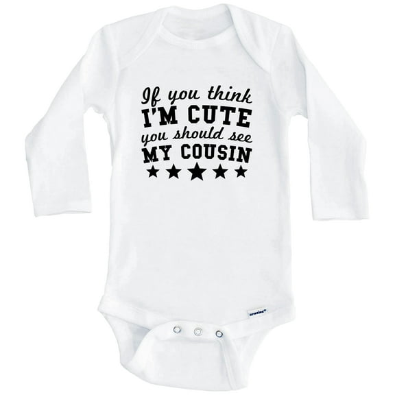 If You Think I'm Cute You Should See My Cousin Funny One Piece Baby Bodysuit - Cousins Baby Bodysuit (Long Sleeve), 0-3 Months White
