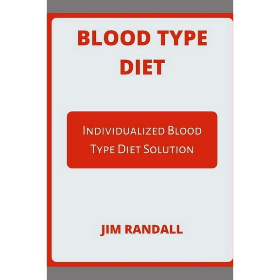 Blood Type Diet: Individualized Blood Type Diet Solution