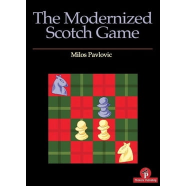 The Modernized Scotch Game: A Complete Repertoire for White and Black, (Paperback)
