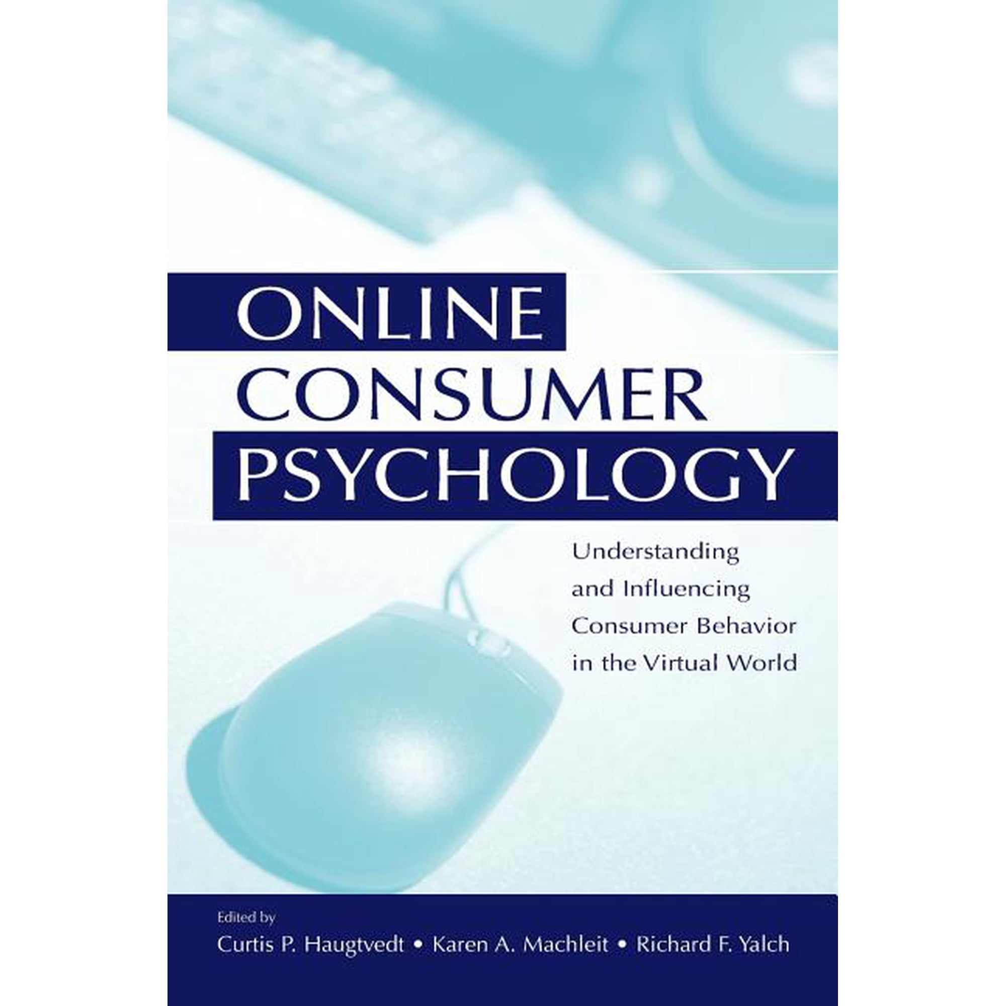 Advertising and Consumer Psychology Online Consumer Psychology: Understanding and Influencing Consumer Behavior in the Virtual World, (Paperback)