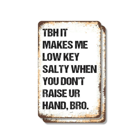 TBH It Makes Me Low Key Salty Bro (2 Pack) 7 Inch x 10 Inch Metal Sign Novelty Aluminum Durable Weatherproof UV Protected Perfect for Bedrooms Offices Fun Gag Gift for Friends Crafted