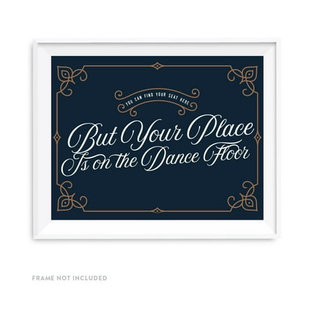 - Navy Blue Art Deco Vintage Party Signs, You Can Find Your Seat Here, But Your Place is On the Dance Floor, 8.5x11-inch