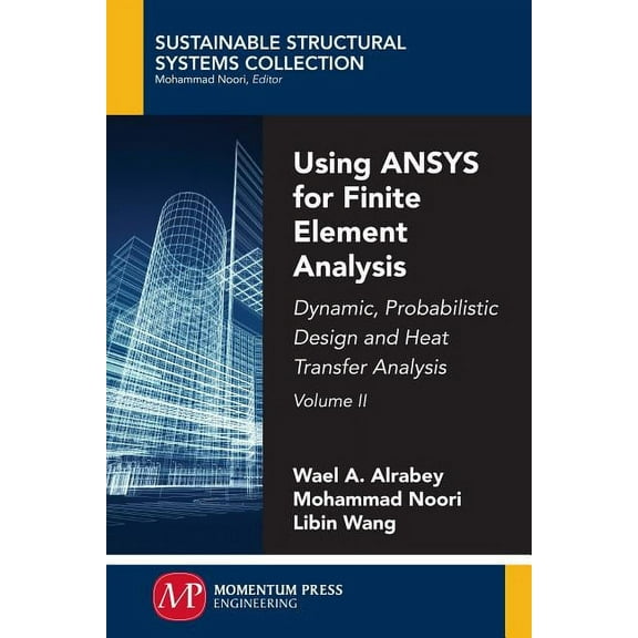 Using ANSYS for Finite Element Analysis, Volume II: Dynamic, Probabilistic Design and Heat Transfer Analysis, (Paperback)