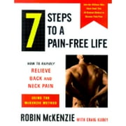 Pre-Owned 7 Steps to a Pain-Free Life: How to Rapidly Relieve Back and Neck Pain Using the McKenzie (Hardcover 9780525945604) by Robin A McKenzie, Craig Kubey