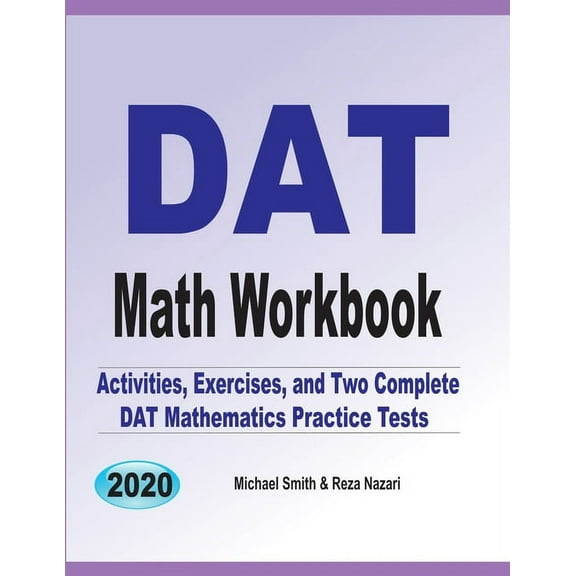 DAT Math Workbook: Exercises, Activities, and Two Full-Length DAT Math Practice Tests, (Paperback)