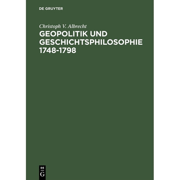 Geopolitik Und Geschichtsphilosophie 1748-1798, (Hardcover)